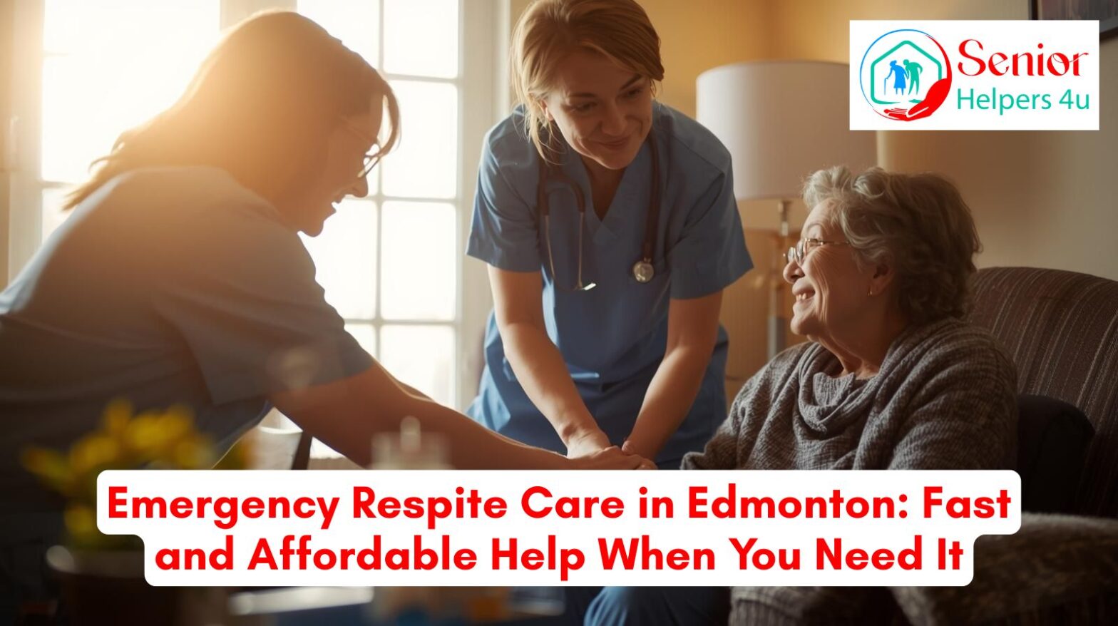 Emergency respite care services for seniors in Edmonton providing fast short-term in-home support